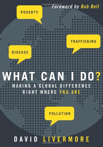 What Can I Do? Making a Global Difference Right Where You Are  2011 9780310325963 Front Cover