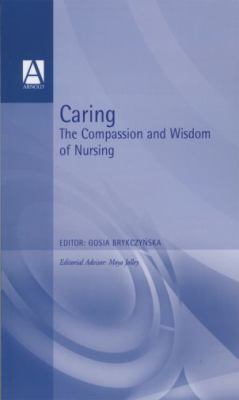Caring The Compassion and Wisdom of Nursing  1996 9780340661963 Front Cover
