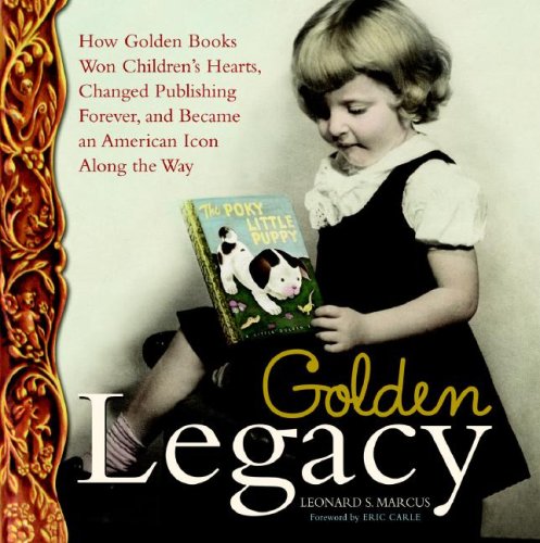 Golden Legacy The Story of Golden Books  2007 9780375829963 Front Cover
