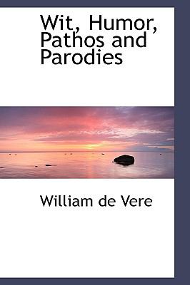 Wit, Humor, Pathos and Parodies:   2008 9780554486963 Front Cover