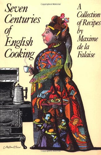 Seven Centuries of English Cooking A Collection of Recipes N/A 9780802132963 Front Cover
