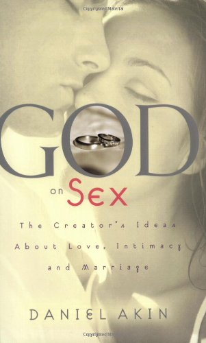 God on Sex The Creator's Ideas about Love, Intimacy, and Marriage  2003 9780805425963 Front Cover