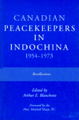 Canadian Peacekeepers in Indochina 1954-1973 Recollections  2002 9780919614963 Front Cover