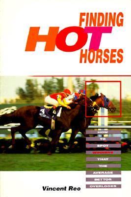 Finding Hot Horses How to Pick Horses That Can Win for You N/A 9780929387963 Front Cover