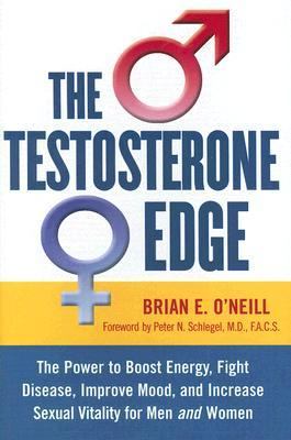 Testosterone Edge The Power to Boost Energy, Fight Disease, Improve Mood, and Increase Sexual Vitality for Men and Women  2005 9781578261963 Front Cover