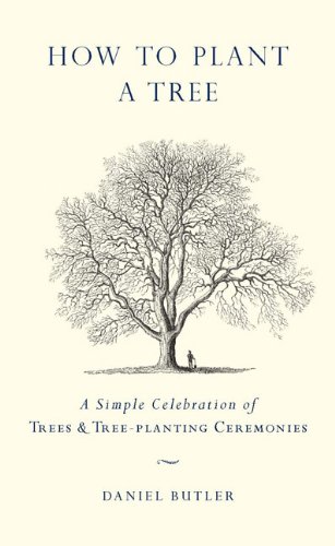 How to Plant a Tree A Simple Celebration of Trees and Tree-Planting Ceremonies N/A 9781585427963 Front Cover