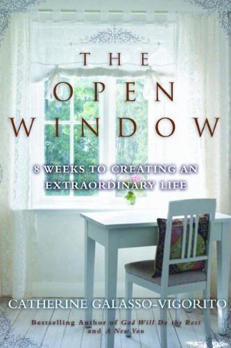 Open Window 8 Weeks to Creating an Extraordinary Life  2012 9781596528963 Front Cover