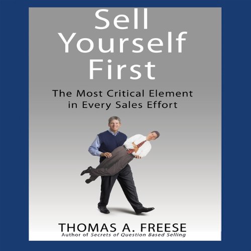 Sell Yourself First: The Most Critical Element in Every Sales Effort  2012 9781596599963 Front Cover