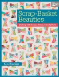 Scrap-Basket Beauties: Quilting with Scraps, Strips, and Jelly Rolls  2013 9781604681963 Front Cover