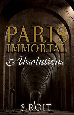 Paris Immortal Absolutions  2009 9781905005963 Front Cover
