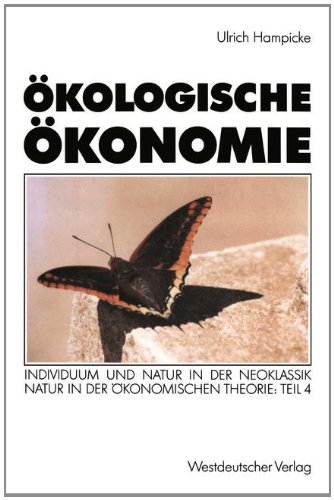 Ökologische Ökonomie: Individuum Und Natur in Der Neoklassik - Natur in Der Ökonomischen Theorie: Teil 4  1992 9783531121963 Front Cover