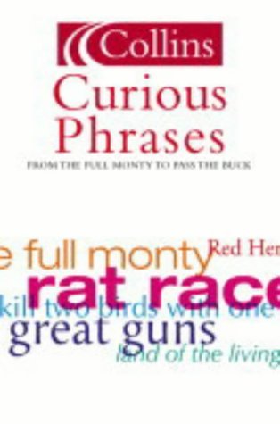 Curious Phrases From the Full Monty to Pass the Buck  2004 9780007165964 Front Cover