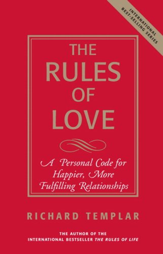 Rules of Love A Personal Code for Happier, More Fulfilling Relationships  2009 9780137149964 Front Cover