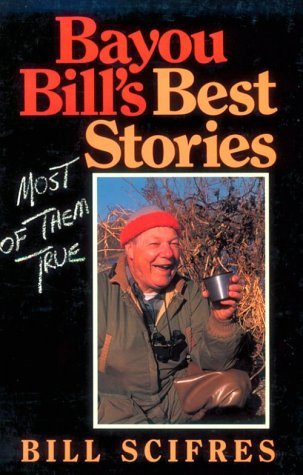 Bayou Bill's Best Stories (Most of Them True)  1990 9780253205964 Front Cover