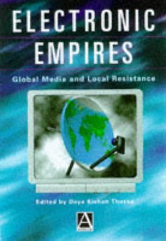 Electronic Empires Global Media and Local Resistance  1998 9780340718964 Front Cover