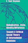 Globalization, State, Identity and Difference Toward a Critical Social Theory of International Relations  1997 9780391039964 Front Cover