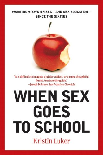 When Sex Goes to School Warring Views on Sex--And Sex Education--since the Sixties  2007 (Annotated) 9780393329964 Front Cover