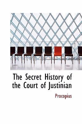 Secret History of the Court of Justinian  2008 9780554364964 Front Cover