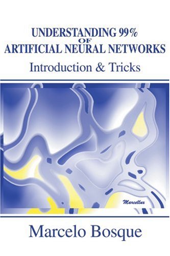Understanding 99% of Artificial Neural Networks Introduction and Tricks N/A 9780595219964 Front Cover