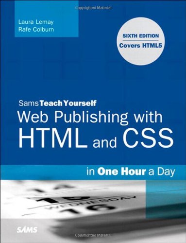 Web Publishing with HTML and CSS in One Hour a Day  6th 2011 (Revised) 9780672330964 Front Cover