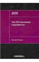 Annotated Copyright Act 2011:  2010 9780779826964 Front Cover