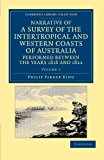 Narrative of a Survey of the Intertropical and Western Coasts of Australia, Performed Between the Years 1818 and 1822 With an Appendix Containing Various Subjects Relating to Hydrography and Natural History N/A 9781108045964 Front Cover