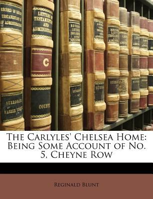Carlyles' Chelsea Home : Being Some Account of No. 5, Cheyne Row N/A 9781148294964 Front Cover