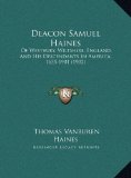 Deacon Samuel Haines Of Westbury, Wiltshire, England, and His Descendants in America, 1635-1901 (1902) N/A 9781169790964 Front Cover
