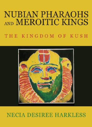 Nubian Pharaohs and Meroitic Kings The kingdom of Kush  2006 9781425944964 Front Cover