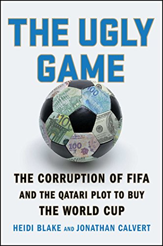 Ugly Game The Corruption of FIFA and the Qatari Plot to Buy the World Cup N/A 9781501132964 Front Cover