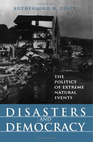 Disasters and Democracy The Politics of Extreme Natural Events 2nd 1999 9781559636964 Front Cover