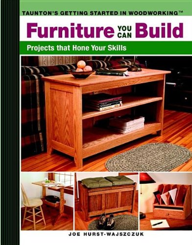 Furniture You Can Build Projects That Hone Your Skills Series  2006 9781561587964 Front Cover