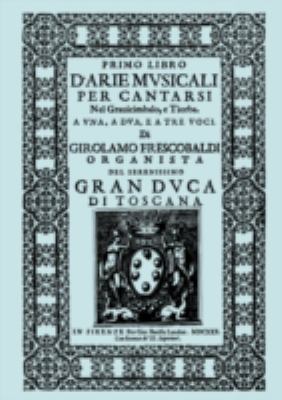 D'Arie Musicali per Cantarsi Primo Libro and Secondo Libro [Facsimiles of the 1630 Editions ]  N/A 9781904331964 Front Cover