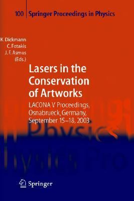 Lasers in the Conservation of Artworks Lacona V Proceedings, Osnabrï¿½ck, Germany, September 15-18 2003  2005 9783540229964 Front Cover