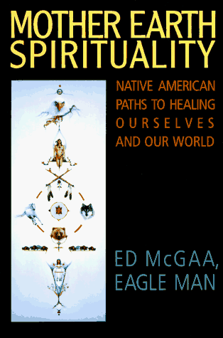 Mother Earth Spirituality Native American Paths to Healing Ourselves and Our World N/A 9780062505965 Front Cover
