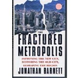 Fractured Metropolis Improving the New City, Restoring the Old City, Reshaping the Region  1995 9780064303965 Front Cover