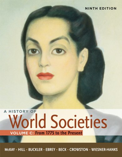 History of World Societies, Volume C: 1775 to the Present  9th 2012 9780312666965 Front Cover