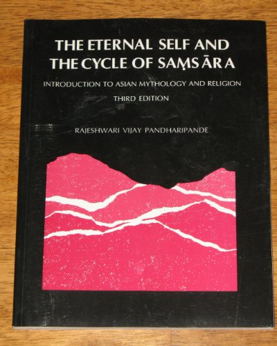 Eternal Self and the Cycle of Samsars : An Introduction to Asian Mythology and Religion 3rd 1996 9780536592965 Front Cover
