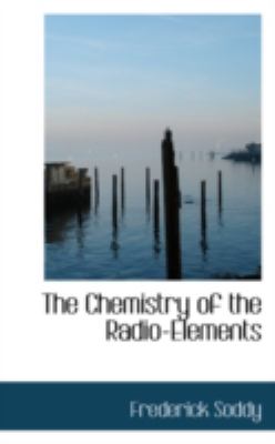The Chemistry of the Radio-elements:   2008 9780559263965 Front Cover