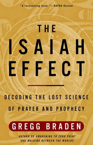 Isaiah Effect Decoding the Lost Science of Prayer and Prophecy  2002 9780609807965 Front Cover