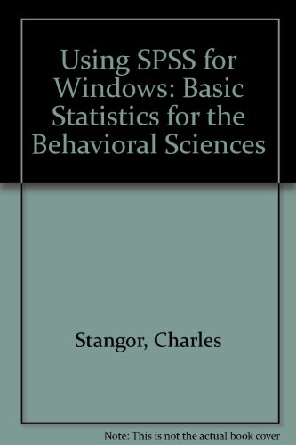 Using SPSS for Windows : Used with ... Stangor-Research Methods for the Behavioral Sciences; Heiman-Basic Statistics for the Behavioral Sciences 3rd 2007 9780618720965 Front Cover
