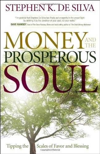 Money and the Prosperous Soul Tipping the Scales of Favor and Blessing  2010 9780800794965 Front Cover