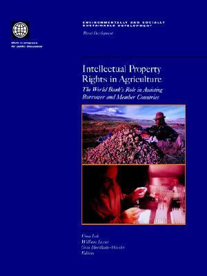 Intellectual Property Rights in Agriculture The World Bank's Role in Assisting Borrower and Member Countries  1999 9780821344965 Front Cover