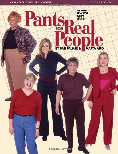 Pants for Real People Fit and Sew for Any Body 2nd 2012 9780935278965 Front Cover