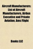 Aircraft Manufacturers List of Aircraft Manufacturers, Airbus Executive and Private Aviation, Ams Flight N/A 9781156386965 Front Cover