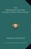 Orthodox Eastern Church since the Schism  N/A 9781168886965 Front Cover
