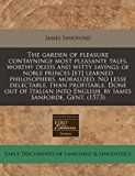 garden of pleasure contayninge most pleasante tales, worthy deeds and witty sayings of noble princes [et] learned philosophers, moralized. No lesse delectable, than profitable. Done out of Italian into English, by Iames Sanforde, Gent. (1573)  N/A 9781171321965 Front Cover