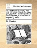 St Bernard's Priory an Old English Tale; Being the First Literary Production of a Young Lady N/A 9781171363965 Front Cover
