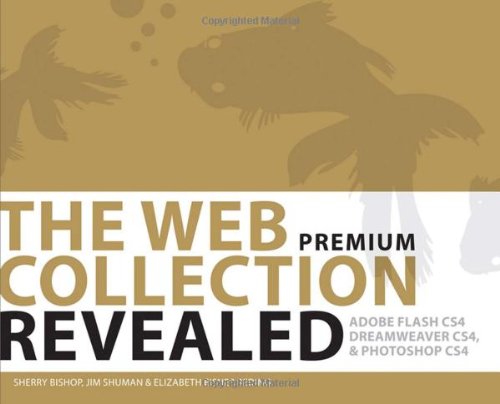Web Collection Revealed Adobe Flash CS4, Adobe Dreamweaver CS4, and Adobe Photoshop CS4  2010 9781435441965 Front Cover