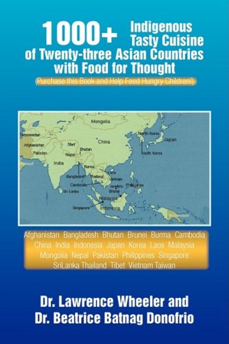 1000+ Indigenous Tasty Cusine of 23 Asian Countries-comes With Food for Thought:  2009 9781441518965 Front Cover